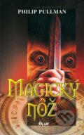 Kniha: Magický nôž (Philip Pullman). Ikar, 2003 Kniha: Magický nôž (Philip Pullman). Ikar, 2003