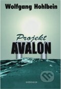 Kniha: Projekt Avalon (Wolfgang Hohlbein). Knižní klub, 2002 Kniha: Projekt Avalon (Wolfgang Hohlbein). Knižní klub, 2002