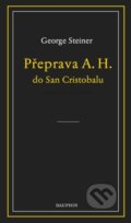 Kniha: Přeprava A. H. do San Cristobalu (George Steiner). Dauphin, 2026 Kniha: Přeprava A. H. do San Cristobalu (George Steiner). Dauphin, 2026