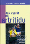 Kniha: Jak vyzrát na artritidu (Výběr Readers Digest). Výběr Readers Digest, 2010 Kniha: Jak vyzrát na artritidu (Výběr Readers Digest). Výběr Readers Digest, 2010