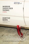 Kniha: Mirror Shoulder Signal (Dorthe Nors). , 2018 Kniha: Mirror Shoulder Signal (Dorthe Nors). , 2018