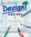 Kniha: Design! Zábava s grafikou (Peter Owen). Talpress, 1997 Kniha: Design! Zábava s grafikou (Peter Owen). Talpress, 1997