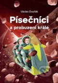 Kniha: Písečníci a probuzení krále (Václav Dvořák). Václav Dvořák, 2026 Kniha: Písečníci a probuzení krále (Václav Dvořák). Václav Dvořák, 2026