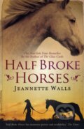 Kniha: Half Broke Horses (Jeannette Walls). Simon & Schuster, 2010 Kniha: Half Broke Horses (Jeannette Walls). Simon & Schuster, 2010