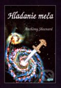 Kniha: Hľadanie meča (Anthony Sheenard). Epos, 2007 Kniha: Hľadanie meča (Anthony Sheenard). Epos, 2007
