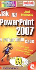 Kniha: Jak na PowerPoint 2007 v rekordním čase (Josef Pecinovský). Grada, 2007 Kniha: Jak na PowerPoint 2007 v rekordním čase (Josef Pecinovský). Grada, 2007