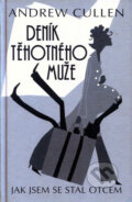 Kniha: Deník těhotného muže (Andrew Cullen). Jota, 2007 Kniha: Deník těhotného muže (Andrew Cullen). Jota, 2007