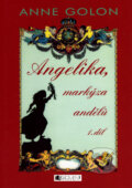 Kniha: Angelika, markýza andělů 1 (Anne Golon). Nakladatelství Fragment, 2007 Kniha: Angelika, markýza andělů 1 (Anne Golon). Nakladatelství Fragment, 2007