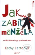 Kniha: Jak zabít manžela (Kathy Letteová). Jota, 2008 Kniha: Jak zabít manžela (Kathy Letteová). Jota, 2008