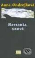 Kniha: Havrania, snová (Anna Ondrejková). MilaniuM, 2007 Kniha: Havrania, snová (Anna Ondrejková). MilaniuM, 2007