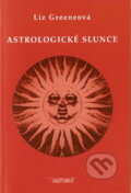 Kniha: Astrologické slunce (Liz Greeneová). Sagittarius, 2007 Kniha: Astrologické slunce (Liz Greeneová). Sagittarius, 2007