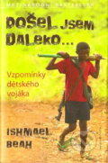 Kniha: Došel jsem daleko (Ishmael Beah). Jota, 2007 Kniha: Došel jsem daleko (Ishmael Beah). Jota, 2007