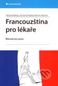 Kniha: Francouzština pro lékaře (Martin Vokurka, Richard Rokyta a Richard Stejskal), 2007 Kniha: Francouzština pro lékaře (Martin Vokurka, Richard Rokyta a Richard Stejskal), 2007
