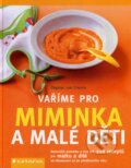 Kniha: Vaříme pro miminka a malé děti (Dagmar von Cramm). Grada, 2007 Kniha: Vaříme pro miminka a malé děti (Dagmar von Cramm). Grada, 2007