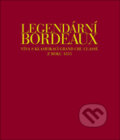 Legendární Bordeaux - Jean-Paul Kauffmann, Dewey Markham, Cornelis van Leeuwen, Franck Ferrand, Slovart CZ, 2007