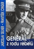 Kniha: Generál z rodu rebelů (František Cinger a Jaroslav Selner). BVD, 2007 Kniha: Generál z rodu rebelů (František Cinger a Jaroslav Selner). BVD, 2007