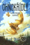 Kniha: Ohňokřídlý (Kenneth Oppel). Triton, 2007 Kniha: Ohňokřídlý (Kenneth Oppel). Triton, 2007