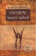 Kniha: Ostrov, ktorý nebol (Marco Arcelli). Kalligram, 2007 Kniha: Ostrov, ktorý nebol (Marco Arcelli). Kalligram, 2007