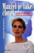 Kniha: Manžel je také člověk (Zuzana Francková). Petra, 2007 Kniha: Manžel je také člověk (Zuzana Francková). Petra, 2007