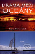 Kniha: Drama mezi oceány (Karin Pavlosková). Knižní klub, 2007 Kniha: Drama mezi oceány (Karin Pavlosková). Knižní klub, 2007