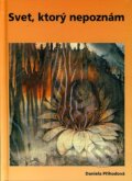 Kniha: Svet, ktorý nepoznám (Daniela Příhodová). ESA, 2007 Kniha: Svet, ktorý nepoznám (Daniela Příhodová). ESA, 2007