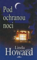Kniha: Pod ochranou noci (Linda Howard). Letra, 2007 Kniha: Pod ochranou noci (Linda Howard). Letra, 2007