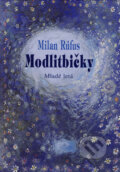 Kniha: Modlitbičky (Milan Rúfus), 2007 Kniha: Modlitbičky (Milan Rúfus), 2007