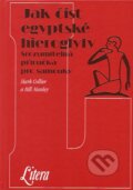 Kniha: Jak číst egyptské hieroglyfy (Bill Manley a Mark Collier), 2007 Kniha: Jak číst egyptské hieroglyfy (Bill Manley a Mark Collier), 2007