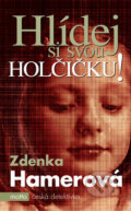 Kniha: Hlídej si svou holčičku (Zdenka Hamerová). Motto, 2007 Kniha: Hlídej si svou holčičku (Zdenka Hamerová). Motto, 2007