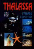 Kniha: Thalassa - Evropou v kapce vody (Mirek Brát). Naše vojsko CZ, 2007 Kniha: Thalassa - Evropou v kapce vody (Mirek Brát). Naše vojsko CZ, 2007