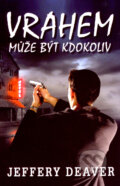 Kniha: Vrahem může být kdokoliv (Jeffery Deaver). Domino, 2007 Kniha: Vrahem může být kdokoliv (Jeffery Deaver). Domino, 2007
