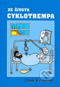 Kniha: Ze života cyklotrempa (Jan Vlasák). Cykloknihy, 2007 Kniha: Ze života cyklotrempa (Jan Vlasák). Cykloknihy, 2007