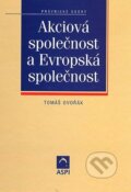 Kniha: Akciová společnost a Evropská společnost (Tomáš Dvořák). ASPI, 2005 Kniha: Akciová společnost a Evropská společnost (Tomáš Dvořák). ASPI, 2005