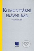 Kniha: Komunitární právní řád (Denys Simon). ASPI, 2005 Kniha: Komunitární právní řád (Denys Simon). ASPI, 2005