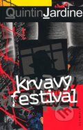 Kniha: Krvavý festival (Quintin Jardine). Olympia, 2007 Kniha: Krvavý festival (Quintin Jardine). Olympia, 2007