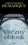 Kniha: Vítězný oblouk (Erich Maria Remarque). Ikar CZ, 2007 Kniha: Vítězný oblouk (Erich Maria Remarque). Ikar CZ, 2007