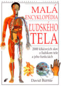 Kniha: Malá encyklopédia ľudského tela (David Burnie). Talentum, 2007 Kniha: Malá encyklopédia ľudského tela (David Burnie). Talentum, 2007