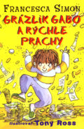 Kniha: Grázlik Gabo a rýchle prachy (Francesca Simon), 2007 Kniha: Grázlik Gabo a rýchle prachy (Francesca Simon), 2007