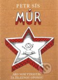 Kniha: Múr (Petr Sís), 2007 Kniha: Múr (Petr Sís), 2007