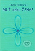 Kniha: Muž nebo Žena (Zdeňka Jordánová). Vodnář, 2007 Kniha: Muž nebo Žena (Zdeňka Jordánová). Vodnář, 2007