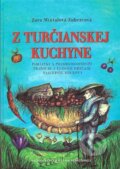 Kniha: Z turčianskej kuchyne (Zora Mintalová Zubercová). Matica slovenská, 2007 Kniha: Z turčianskej kuchyne (Zora Mintalová Zubercová). Matica slovenská, 2007