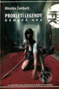 Kniha: Prokletí legendy - Dámská hra (Miroslav Žamboch), 2007 Kniha: Prokletí legendy - Dámská hra (Miroslav Žamboch), 2007