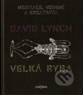 Kniha: Velká ryba (David Lynch). Dokořán, 2007 Kniha: Velká ryba (David Lynch). Dokořán, 2007