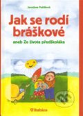 Kniha: Jak se rodí bráškové (Jaroslava Paštiková). Computer Press, 2007 Kniha: Jak se rodí bráškové (Jaroslava Paštiková). Computer Press, 2007