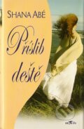 Kniha: Příslib deště (Shana Abé). Alpress, 2007 Kniha: Příslib deště (Shana Abé). Alpress, 2007