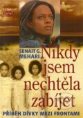 Kniha: Nikdy jsem nechtěla zabíjet (Senait G. Mehari). Vyšehrad, 2007 Kniha: Nikdy jsem nechtěla zabíjet (Senait G. Mehari). Vyšehrad, 2007