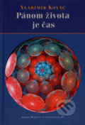 Kniha: Pánom života je čas (Vladimír Kováč), 2007 Kniha: Pánom života je čas (Vladimír Kováč), 2007