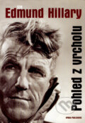Kniha: Pohled z vrcholu (Sir Edmund Hillary). Rybka Publishers, 2008 Kniha: Pohled z vrcholu (Sir Edmund Hillary). Rybka Publishers, 2008