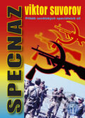 Kniha: SPECNAZ - Příběh sovětských speciálních sil (Viktor Suvorov). Naše vojsko CZ, 2007 Kniha: SPECNAZ - Příběh sovětských speciálních sil (Viktor Suvorov). Naše vojsko CZ, 2007