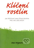 Kniha: Klíčení rostlin (Ann Wigmore). Pragma, 2007 Kniha: Klíčení rostlin (Ann Wigmore). Pragma, 2007